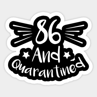 86 And Quarantined Sticker